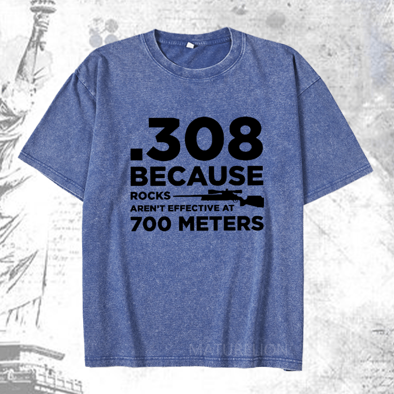 Maturelion 308 Because Rocks Aren'T Effective At 700 Meters DTG Printing Washed  Cotton T-shirt