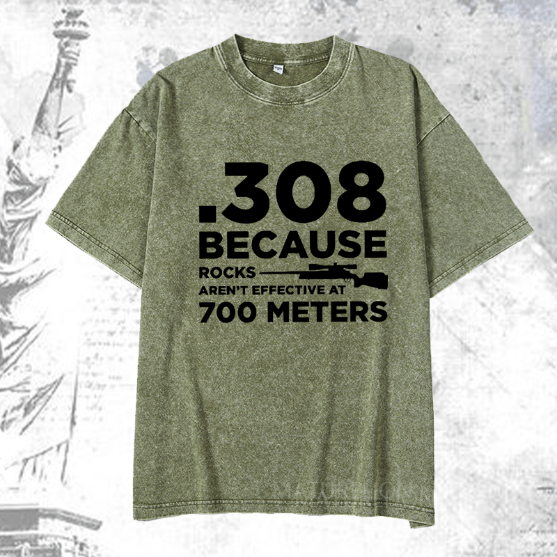 Maturelion 308 Because Rocks Aren'T Effective At 700 Meters DTG Printing Washed  Cotton T-shirt