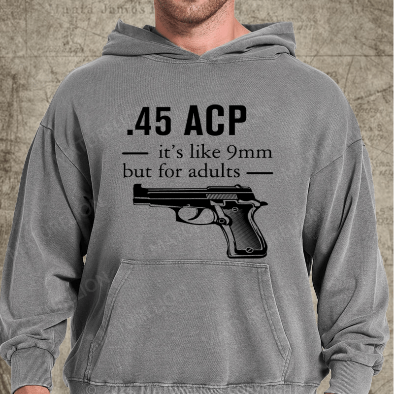 Maturelion 45 ACP it's like 9mm but for adults Washed Hoodie