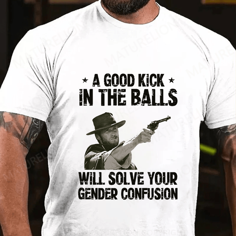 Maturelion A Good Kick In The Balls Cotton T-Shirt