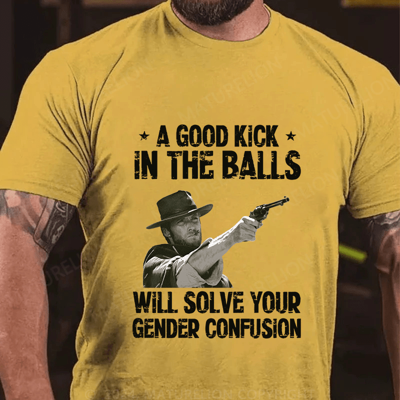 Maturelion A Good Kick In The Balls Cotton T-Shirt