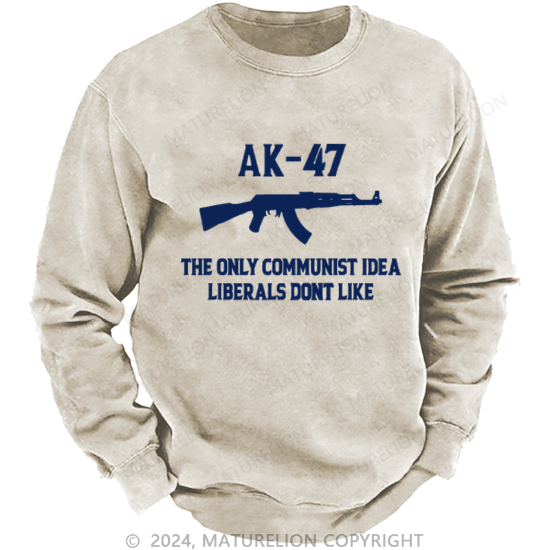 Maturelion AK-47 The Only Communist Idea Liberals Don't Like Custom Sweatshirt