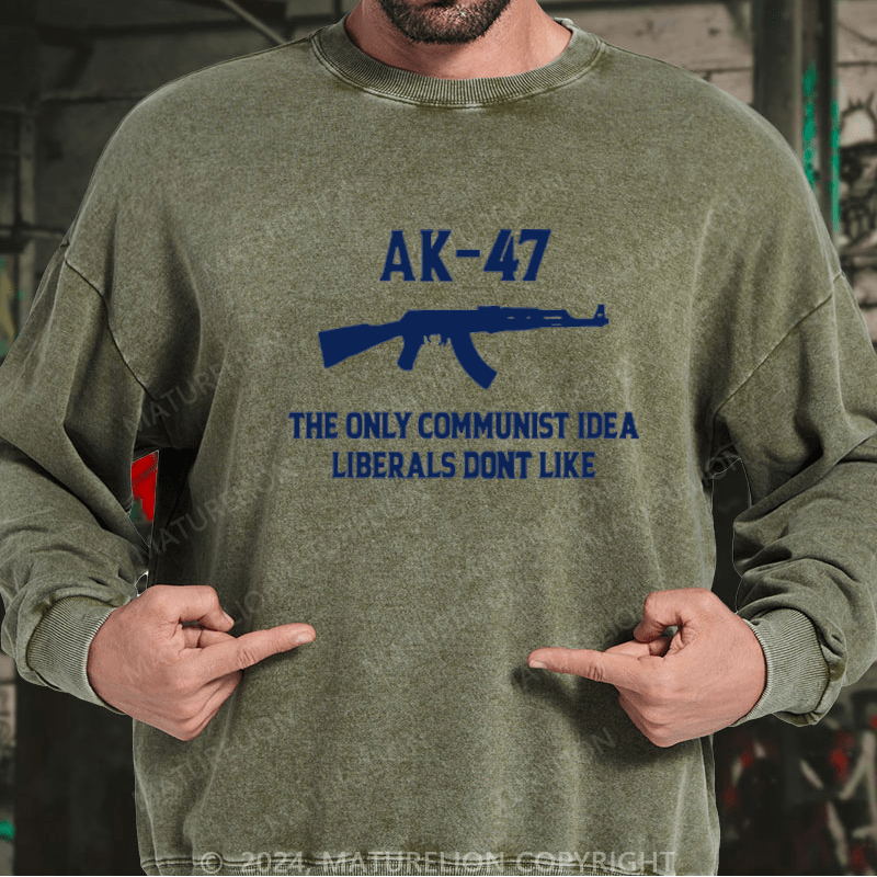 Maturelion AK-47 The Only Communist Idea Liberals Don't Like Custom Sweatshirt