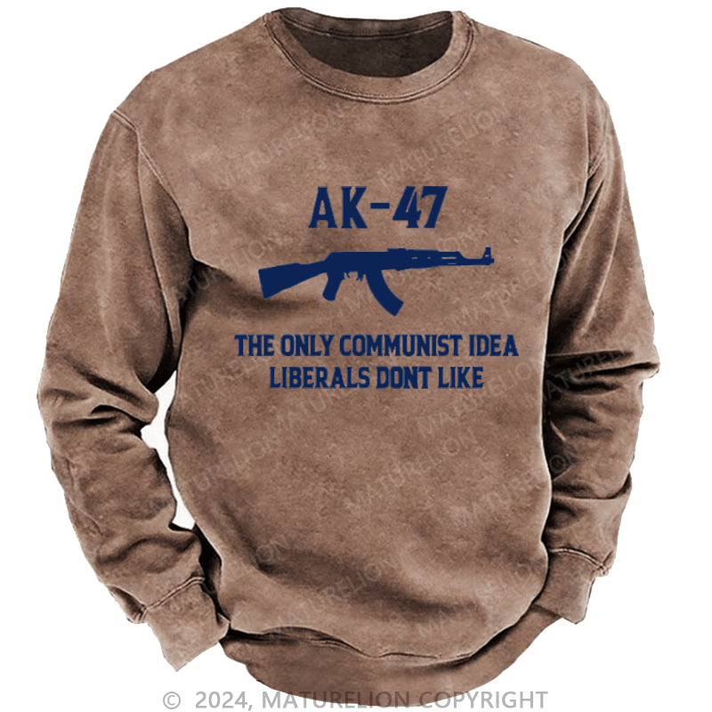 Maturelion AK-47 The Only Communist Idea Liberals Don't Like Custom Sweatshirt