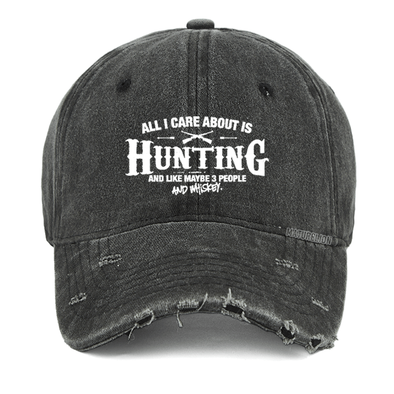 Maturelion All I Care About Is Hunting And Like Maybe 3 People And Whiskey Washed Vintage Cap