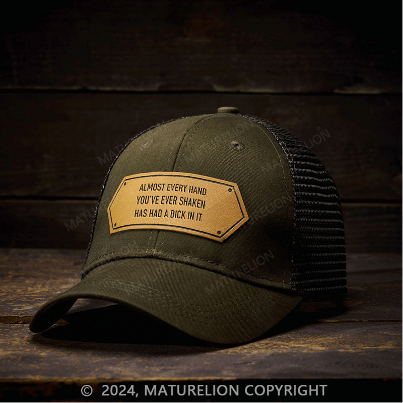 Maturelion Almost Every Hand You've Ever Shaken Has Had A Dick In It Men's Leather Patch Cap