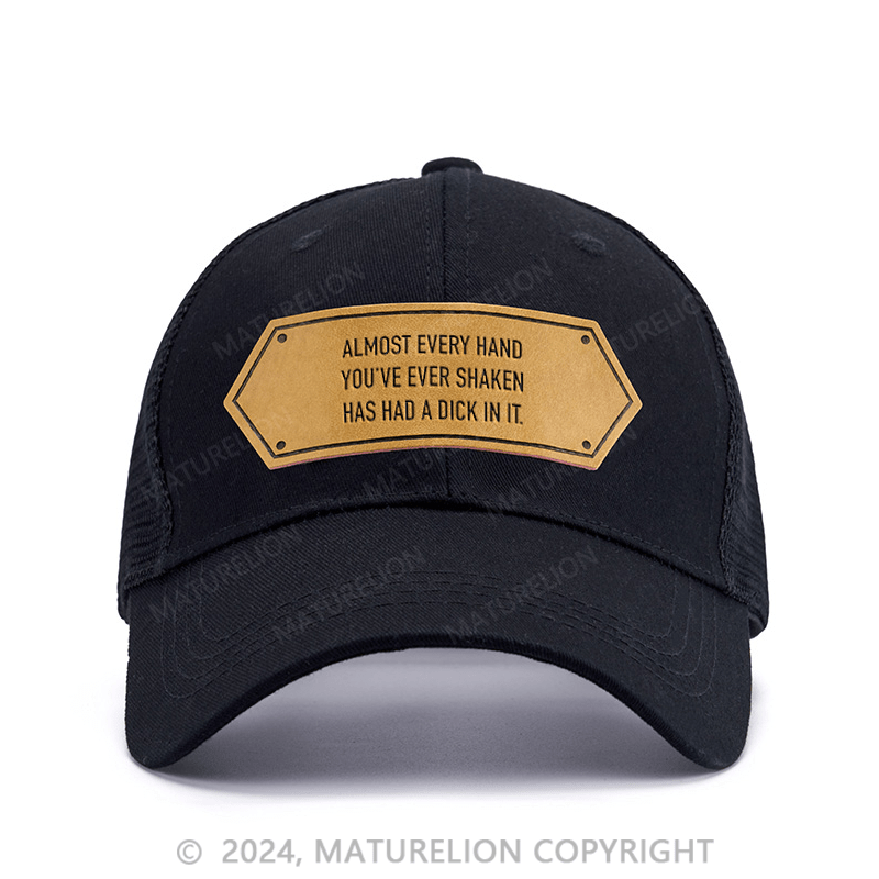 Maturelion Almost Every Hand You've Ever Shaken Has Had A Dick In It Men's Leather Patch Cap