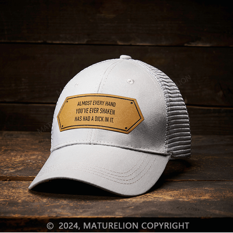 Maturelion Almost Every Hand You've Ever Shaken Has Had A Dick In It Men's Leather Patch Cap