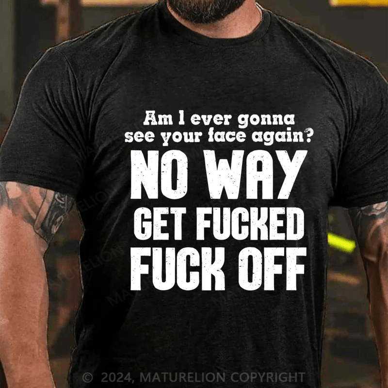 Maturelion Am I Ever Gonna See Your Face Again Cotton T-Shirt