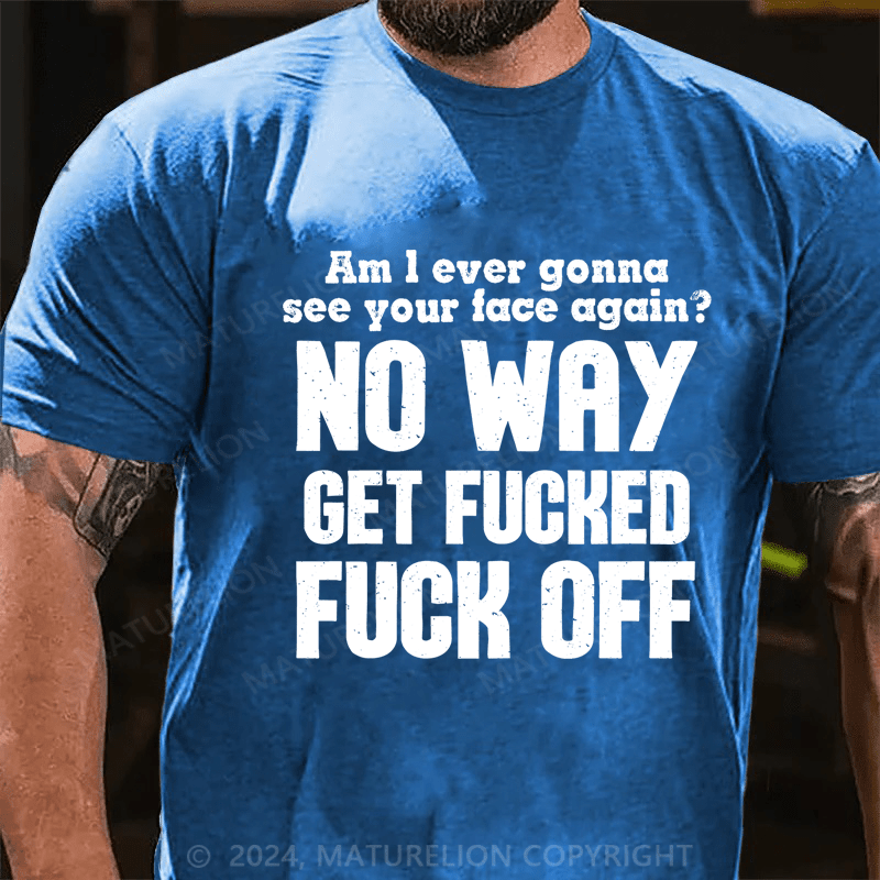 Maturelion Am I Ever Gonna See Your Face Again Cotton T-Shirt