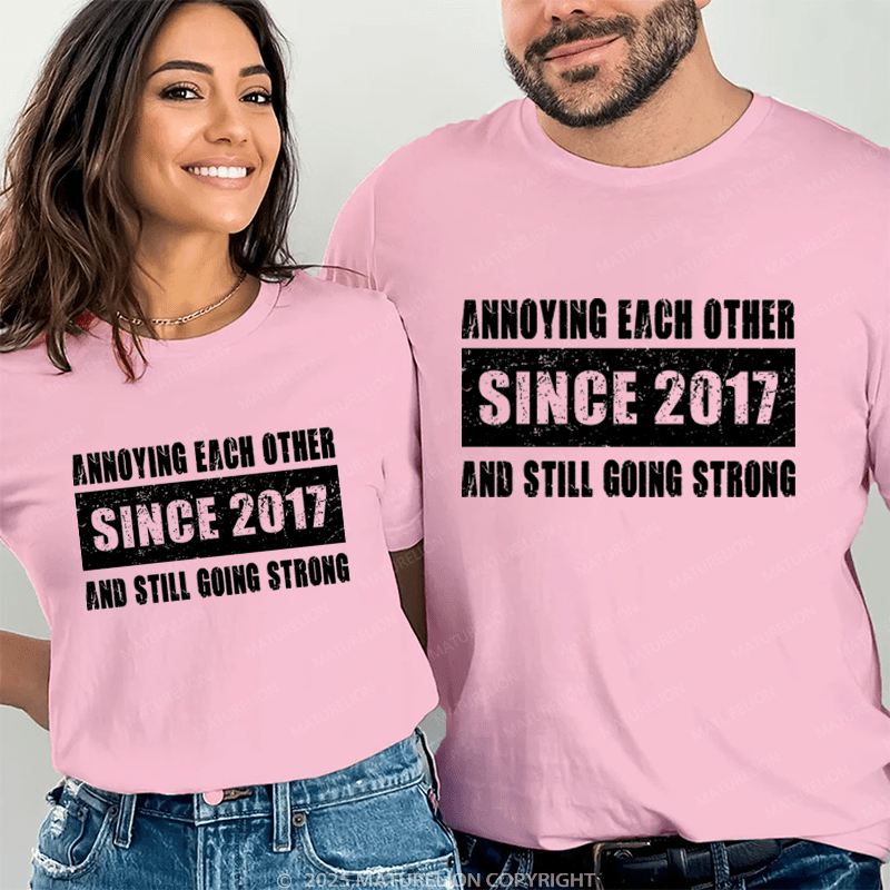 Maturelion Annoying Each Other Since 2017 And Still Going Strong Couple T-Shirt