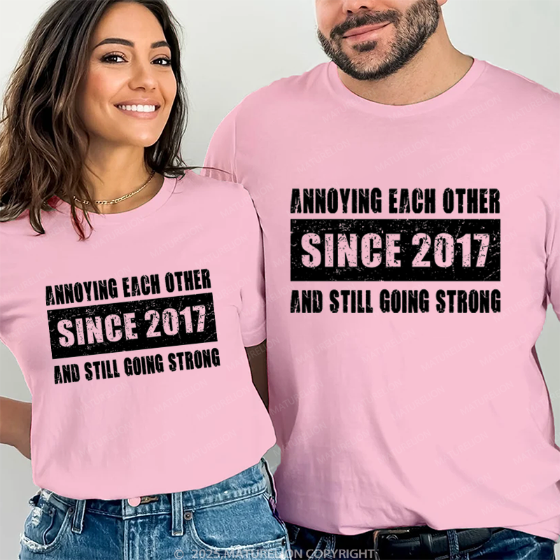 Maturelion Annoying Each Other Since 2017 And Still Going Strong Couple T-Shirt