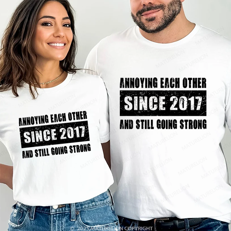 Maturelion Annoying Each Other Since 2017 And Still Going Strong Couple T-Shirt