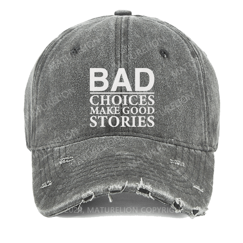 Maturelion Bad Choices Make Good Stories Embroidered Cap