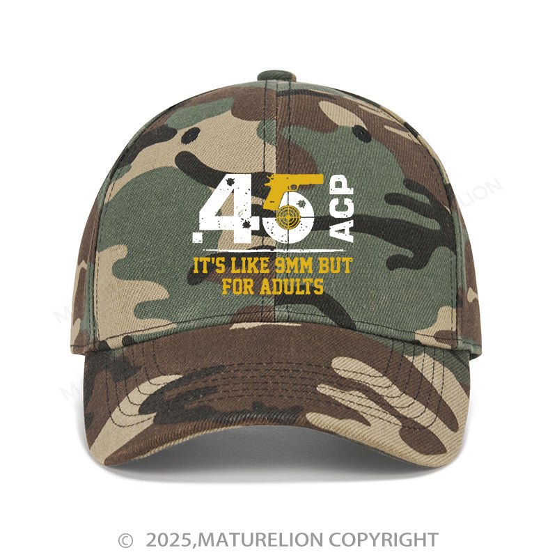 Maturelion Baseball Cap 45 Acp It's Like 9mm But For Adults Cap (Free Customization)