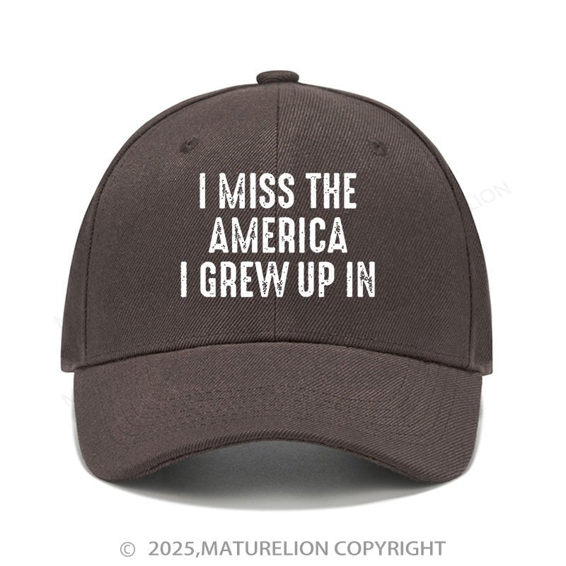 Maturelion Baseball Cap I Miss The America I Grew Up In Cap (Free Customization)