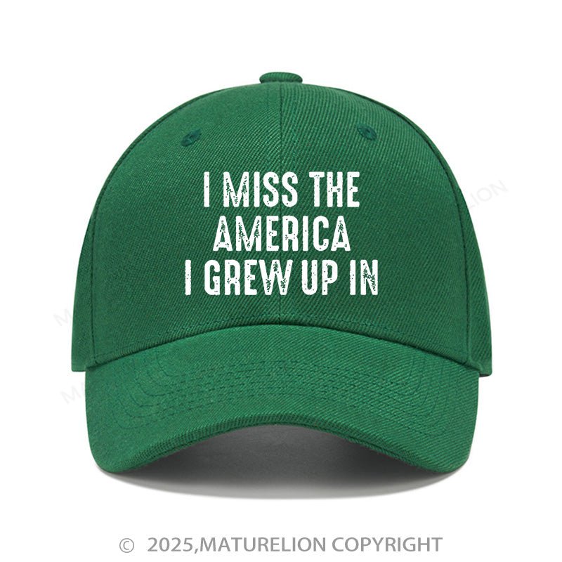 Maturelion Baseball Cap I Miss The America I Grew Up In Cap (Free Customization)