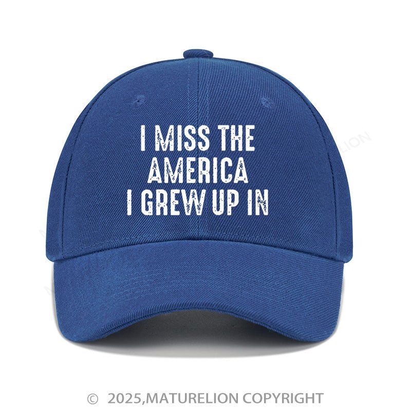 Maturelion Baseball Cap I Miss The America I Grew Up In Cap (Free Customization)