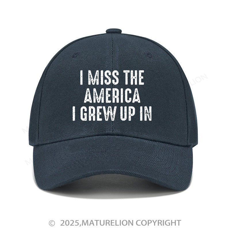 Maturelion Baseball Cap I Miss The America I Grew Up In Cap (Free Customization)