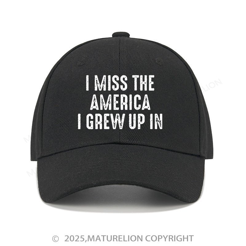 Maturelion Baseball Cap I Miss The America I Grew Up In Cap (Free Customization)