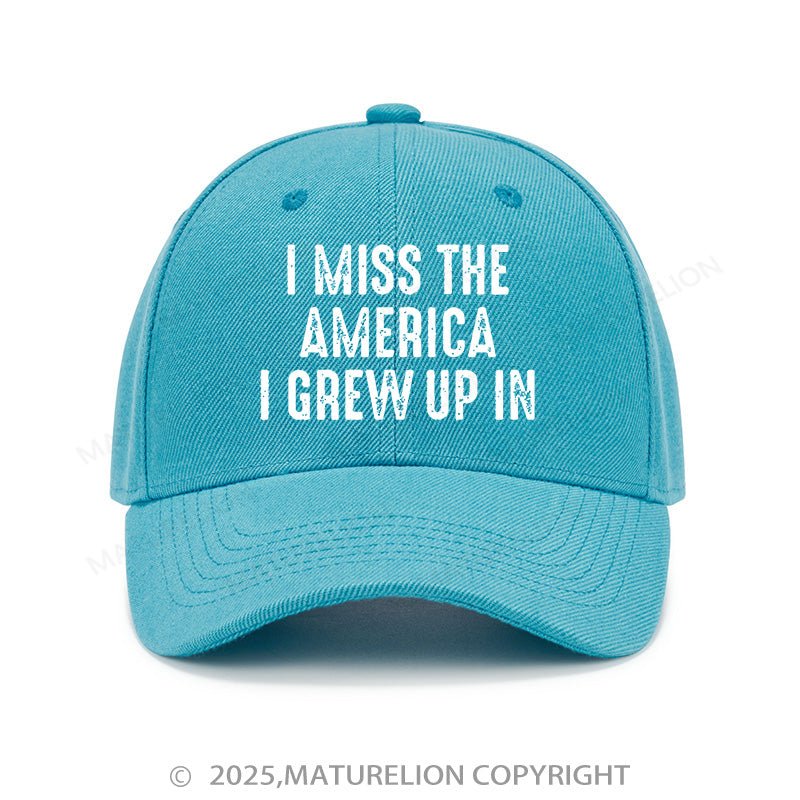 Maturelion Baseball Cap I Miss The America I Grew Up In Cap (Free Customization)