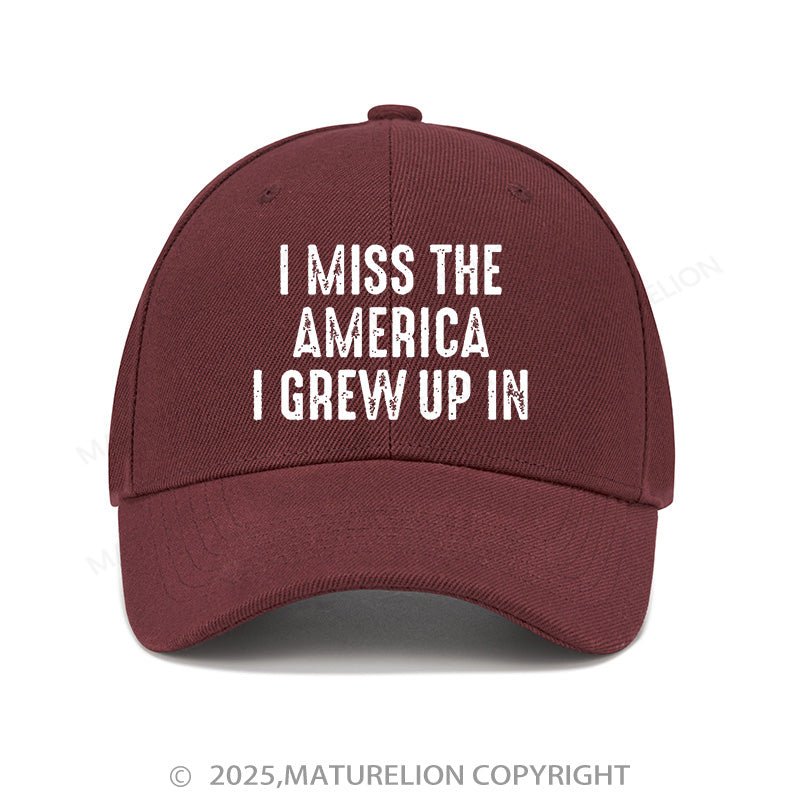 Maturelion Baseball Cap I Miss The America I Grew Up In Cap (Free Customization)