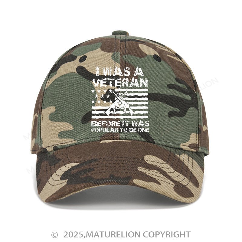 Maturelion Baseball Cap I Was A Veteran Before It Was Popular To Be One Cap (Free Customization)