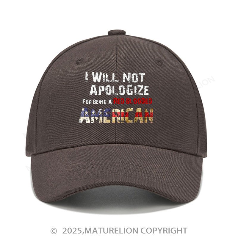 Maturelion Baseball Cap I Will Not Apologize For Being A Red Blooded American Cap (Free Customization)