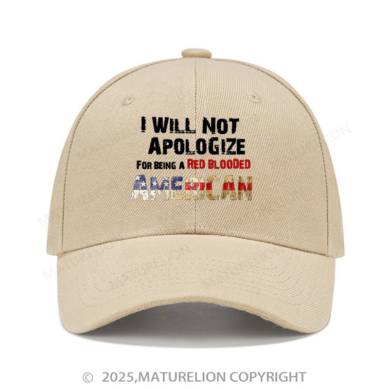 Maturelion Baseball Cap I Will Not Apologize For Being A Red Blooded American Cap (Free Customization)