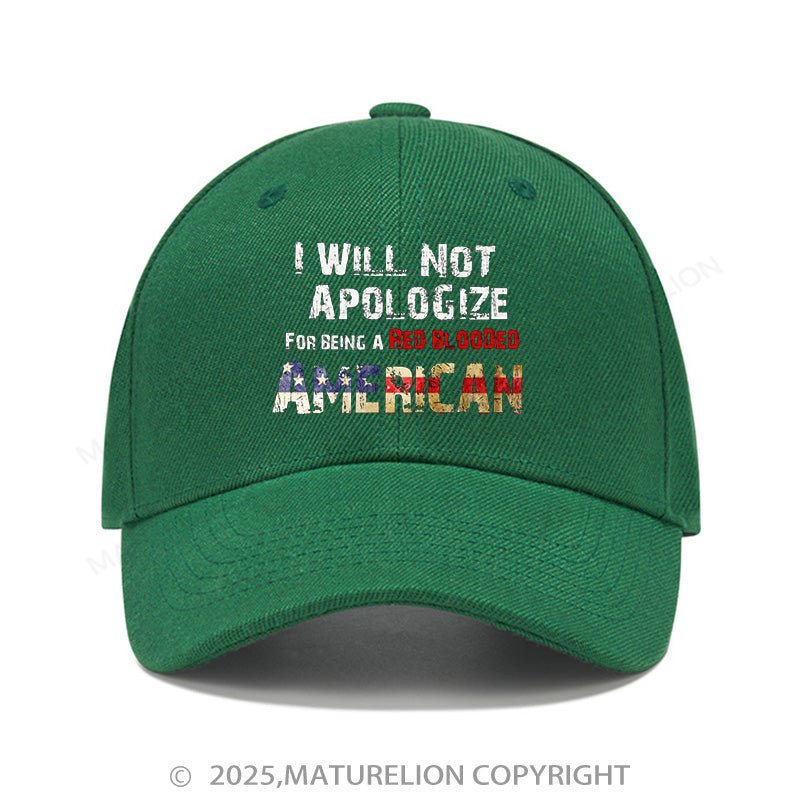 Maturelion Baseball Cap I Will Not Apologize For Being A Red Blooded American Cap (Free Customization)