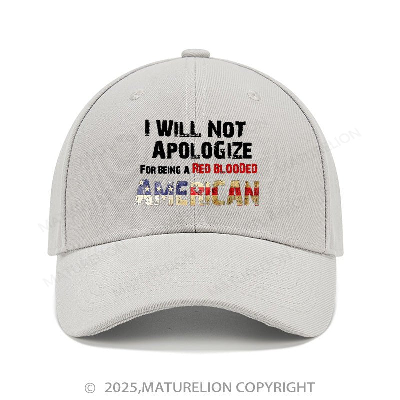 Maturelion Baseball Cap I Will Not Apologize For Being A Red Blooded American Cap (Free Customization)