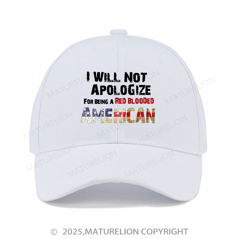 Maturelion Baseball Cap I Will Not Apologize For Being A Red Blooded American Cap (Free Customization)