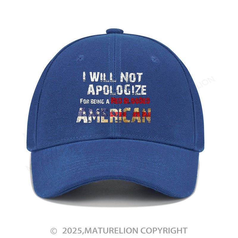 Maturelion Baseball Cap I Will Not Apologize For Being A Red Blooded American Cap (Free Customization)