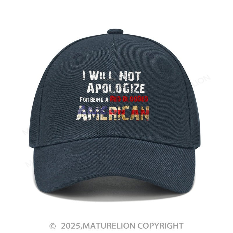 Maturelion Baseball Cap I Will Not Apologize For Being A Red Blooded American Cap (Free Customization)