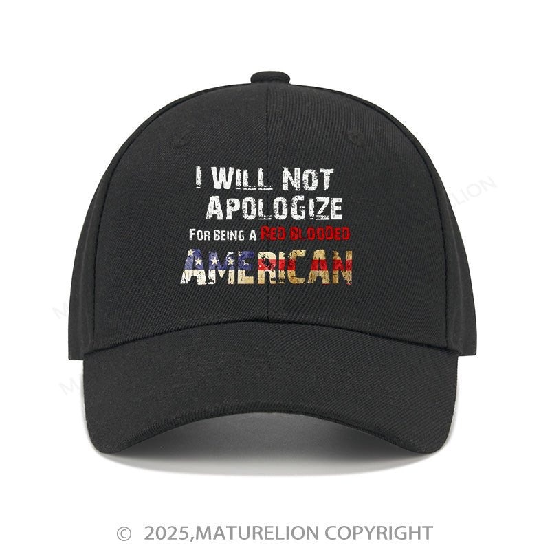 Maturelion Baseball Cap I Will Not Apologize For Being A Red Blooded American Cap (Free Customization)