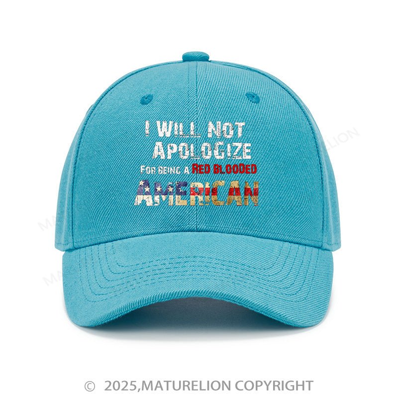 Maturelion Baseball Cap I Will Not Apologize For Being A Red Blooded American Cap (Free Customization)