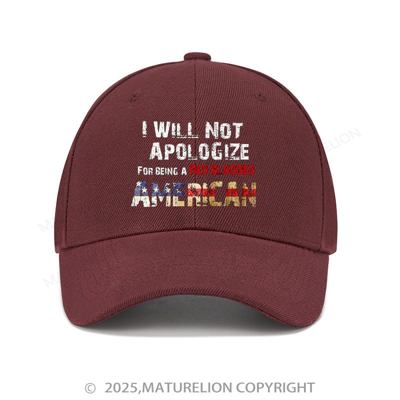 Maturelion Baseball Cap I Will Not Apologize For Being A Red Blooded American Cap (Free Customization)