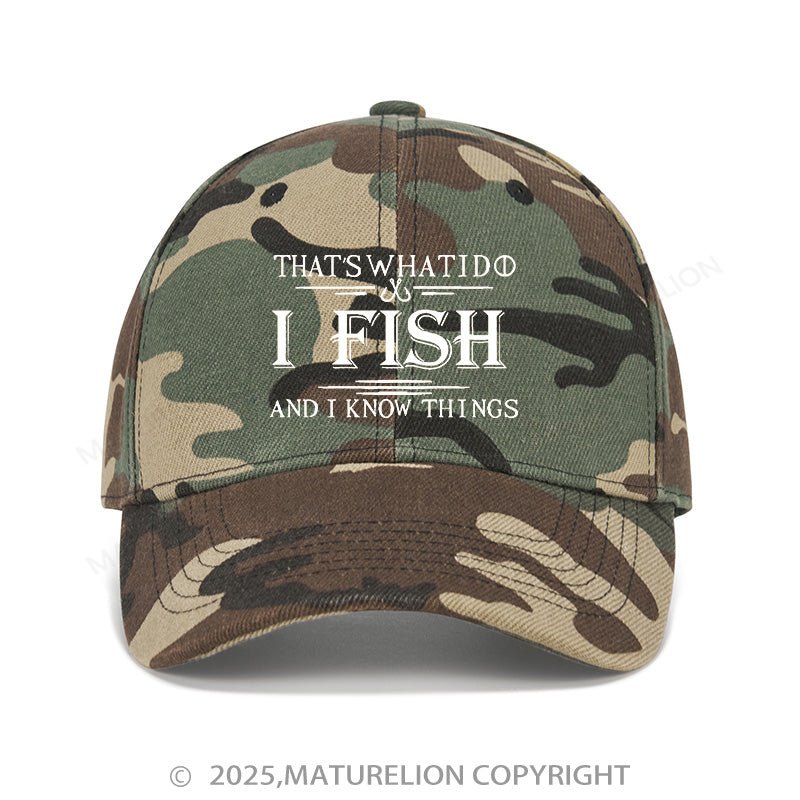 Maturelion Baseball Cap That's What I Do I Fish And I Know Things Cap (Free Customization)