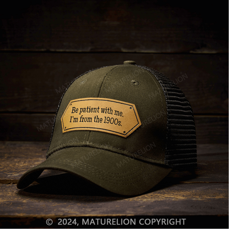 Maturelion Be Patient With Me I'm From The 1900s Leather Patch Cap