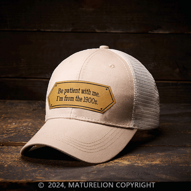 Maturelion Be Patient With Me I'm From The 1900s Leather Patch Cap