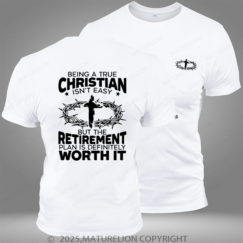 Maturelion Being A True Christian Isn't Easy But The Retirement Plan Is Definitely Worth It Pocket T-Shirt