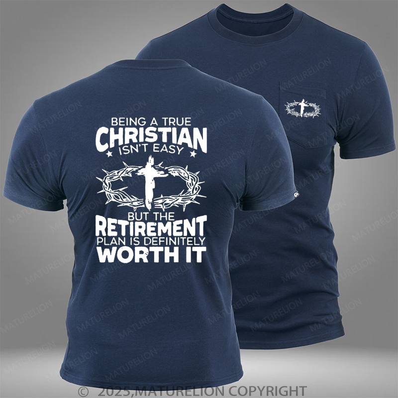 Maturelion Being A True Christian Isn't Easy But The Retirement Plan Is Definitely Worth It Pocket T-Shirt