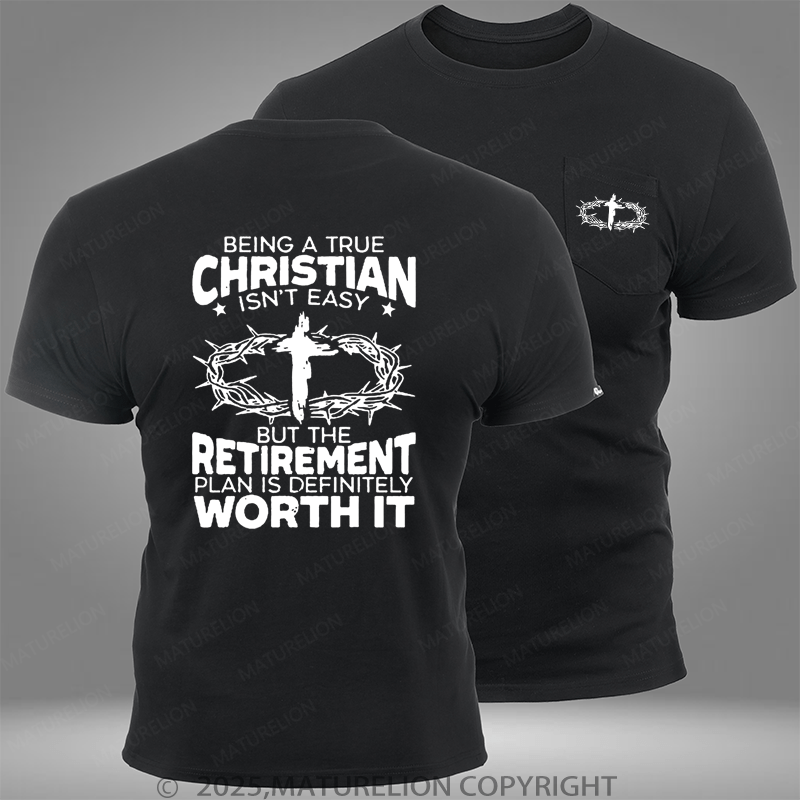 Maturelion Being A True Christian Isn't Easy But The Retirement Plan Is Definitely Worth It Pocket T-Shirt