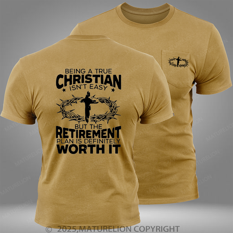 Maturelion Being A True Christian Isn't Easy But The Retirement Plan Is Definitely Worth It Pocket T-Shirt