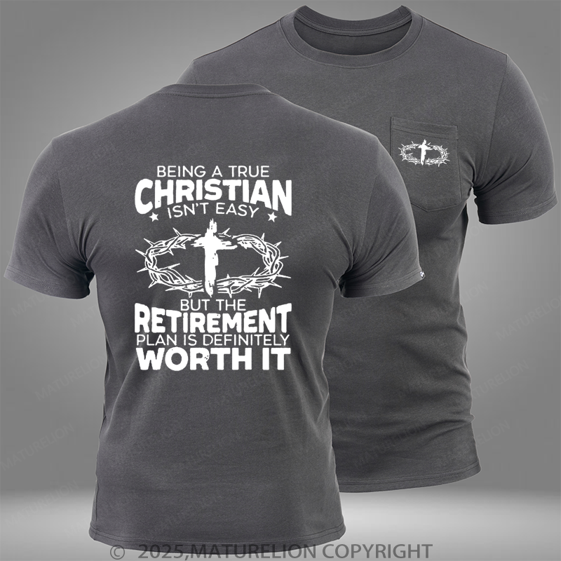 Maturelion Being A True Christian Isn't Easy But The Retirement Plan Is Definitely Worth It Pocket T-Shirt