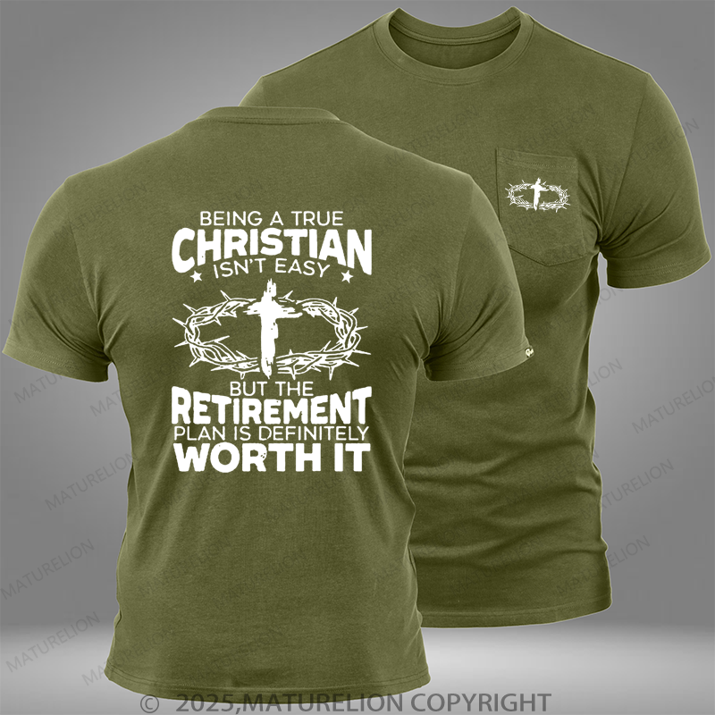 Maturelion Being A True Christian Isn't Easy But The Retirement Plan Is Definitely Worth It Pocket T-Shirt