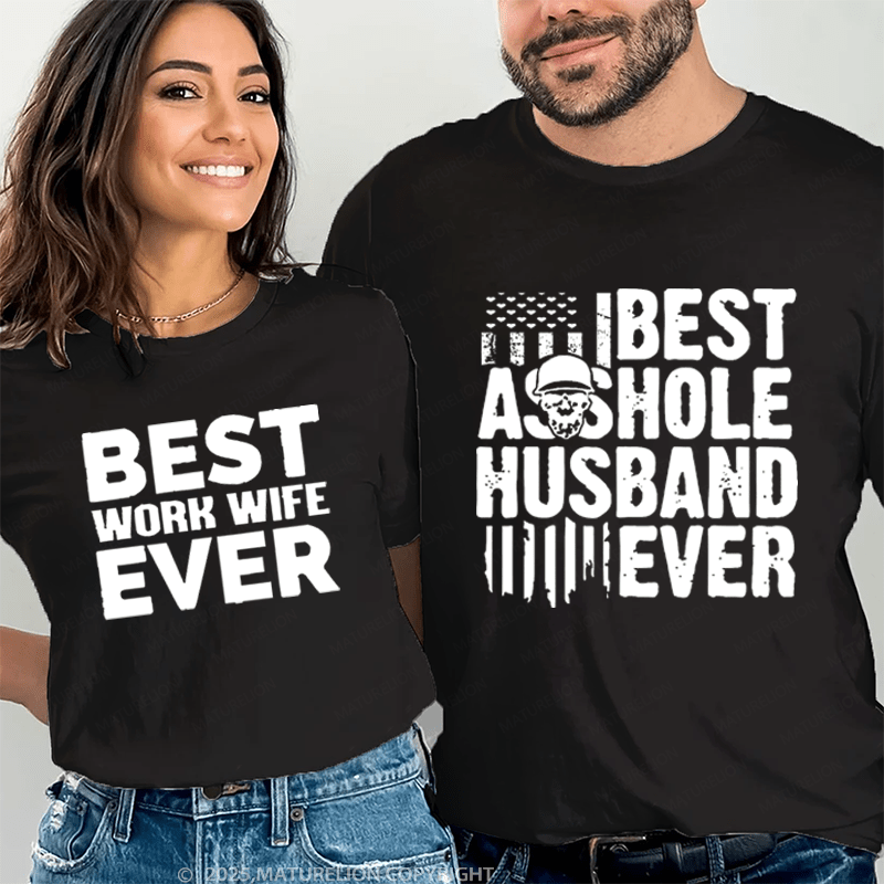 Maturelion Best Asshole Husband Ever & Best Work Wife Ever Couple T-Shirt