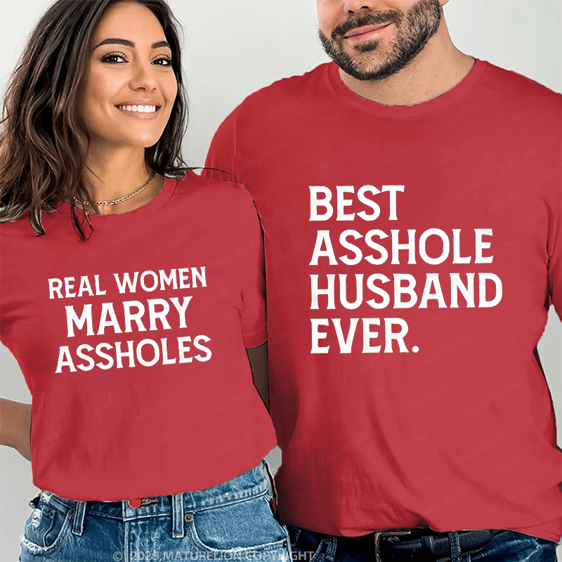 Maturelion Best Asshole Husband Ever & Real Women Marry Assholes Couple T-Shirt