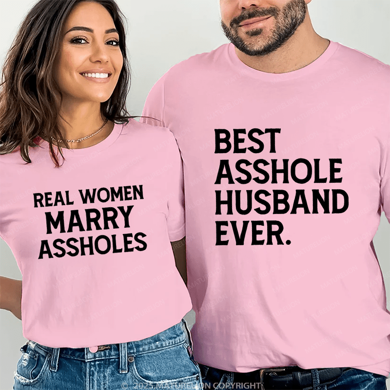 Maturelion Best Asshole Husband Ever & Real Women Marry Assholes Couple T-Shirt