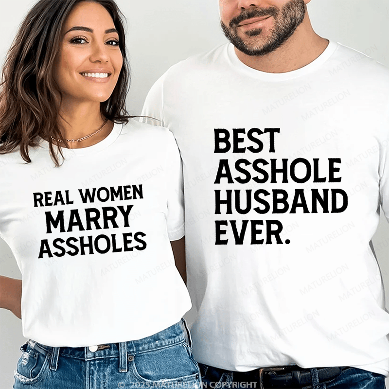 Maturelion Best Asshole Husband Ever & Real Women Marry Assholes Couple T-Shirt